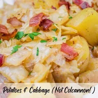Close-up of cooked potatoes, cabbage, and bacon garnished with parsley. Text overlay reads: "Potatoes & Cabbage (Not Colcannon!)".